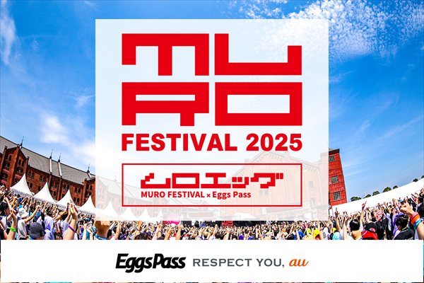 MURO FESTIVAL×Eggs Pass presents『ムロエッグ』